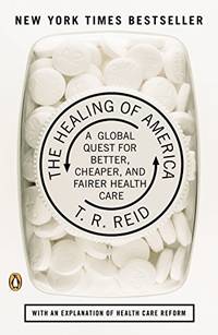 The Healing of America: A Global Quest for Better Cheaper and Fairer Health Care