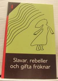 Slavar, rebeller och gifta fröknar. Tolv…