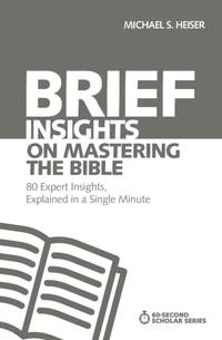 The Brief Insights on Mastering the Bible: 80 Expert Insights, Explained in a Single Minute
