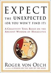 Expect the Unexpected (Or You Won't Find It) : A Creativity Tool Based on the Ancient Wisdom of...