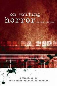 On Writing Horror: A Handbook By The Horror Writers Association: A Handbook By &quot;The Horror Writers Of America - 