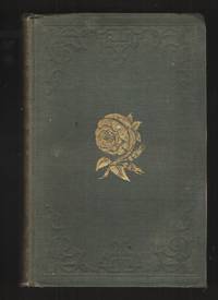 The Rose Its History, Poetry, Culture and Classification. by Parsons, S. B - 1847