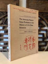 The Amerasia Papers: Some Problems in the History of US-China Relations -- Signed Copy; China Research Monogrpahs Number Seven de SERVICE, John S - 1971