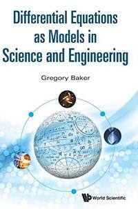DIFFERENTIAL EQUATIONS AS MODELS IN SCIENCE AND ENGINEERING