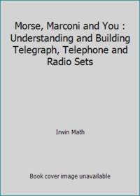Morse, Marconi, and You