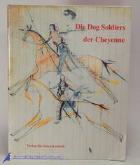 Die Dog Soldiers der Cheyenne (Cheyenne Dog Soldiers, in German language) by HALAAS, David F. et al - 1998