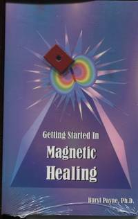 Getting Started in Magnetic Healing With Magnet by Payne, Buryl - 1998