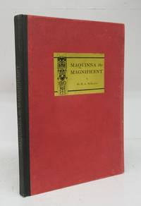 Maquinna the Magnificent by MCKELVIE, B. A.; SOUTHWELL, Geo. H. (illus.) - 1946