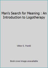 Man's Search for Meaning : An Introduction to Logotherapy