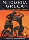 Mitologia Greca - Dèi ed Eroi, la guerra troiana, l' Odissea