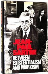 Between Existentialism and Marxism by Sartre, Jean-Paul - 1974