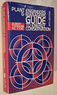Plant Engineers and Managers Guide to Energy Conservation (8th Edition)