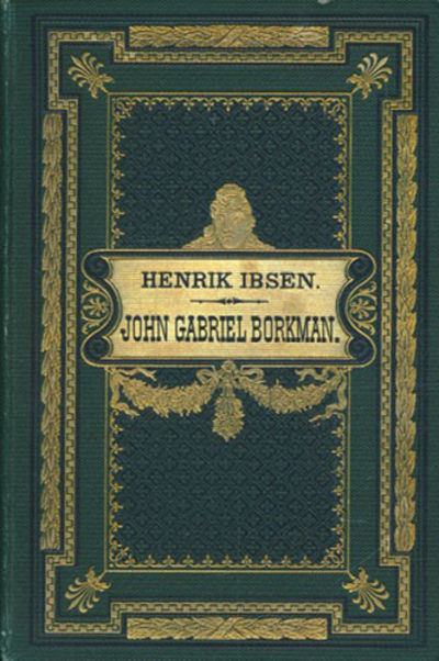 John Gabriel Borkman. Skuespil i fire akter.