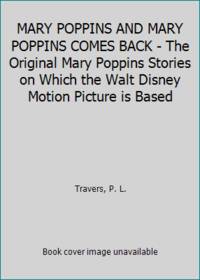 cover of MARY POPPINS AND MARY POPPINS COMES BACK - The Original Mary Poppins Stories on Which the Walt Disney Motion Picture is Based