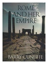 Rome and Her Empire by Cunliffe, Barry