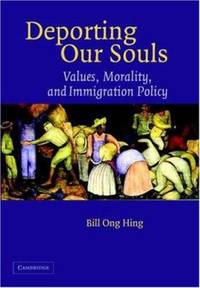 Deporting our Souls: Values, Morality, and Immigration Policy