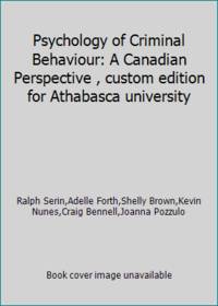 Psychology of Criminal Behaviour: A Canadian Perspective , custom edition for Athabasca university