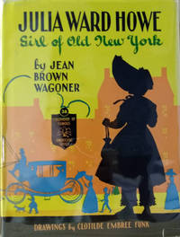 Julia Ward Howe:  Girl of Old New York by Wagoner, Jean Brown - 1945