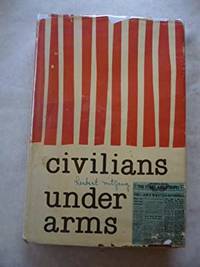 Civilians under Arms by Mitgang, Herbert (Ed) - 1959