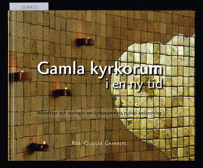 Gamla kyrkorum i en ny tid. Arkitekter och…