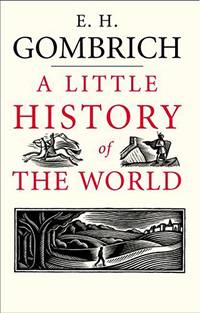 A Little History of the World (Little Histories) by E. H. Gombrich