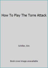 How To Play The Torre Attack