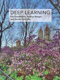 Deep Learning (Adaptive Computation and Machine Learning series) 2016 2017 MIT 2017 MIT