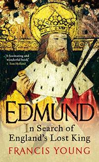 Edmund: In Search of England&acirc;s Lost King