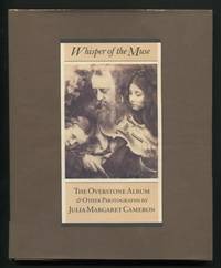 Whisper of the Muse: The Overstone Album & Other Photographs by Julia  Margaret Cameron [*SIGNED*]