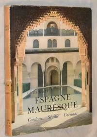 L'Espagne Mauresque: Cordoue, Séville, Grenade (Cités d'Art)