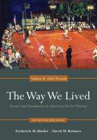 The Way We Lived : Essays and Documents in American Social History, 1865 - Present