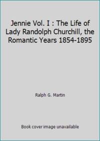 Jennie Vol. I : The Life of Lady Randolph Churchill, the Romantic Years 1854-1895 by Ralph G. Martin - Paperback - 1970 - from ThriftBooks (SKU: G0451136942I3N00)