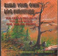 cover of BUILD YOUR OWN LOG FURNITURE Ten Great Projects You Can Build for Fun or Profit