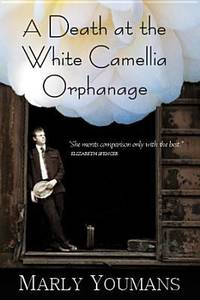 A Death at the White Camellia Orphanage by Marly Youmans - 2012