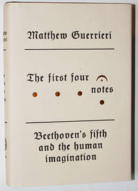 The First Four Notes: Beethoven's Fifth and the Human Imagination