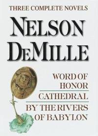 Nelson DeMille, Three Complete Novels : Word of Honor; Cathedral; By the Rivers of Babylon
