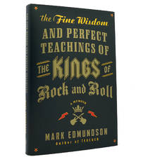 THE FINE WISDOM AND PERFECT TEACHINGS OF THE KINGS OF ROCK AND ROLL; A Memoir