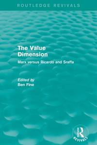 The Value Dimension (Routledge Revivals): Marx versus Ricardo and Sraffa