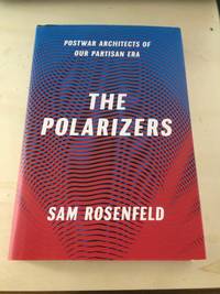 image of The Polarizers: Postwar Architects of Our Partisan Era