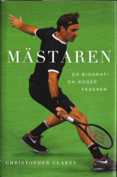 MÄSTAREN. En biografi om Roger Federer.