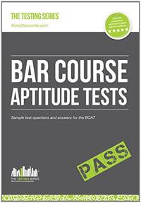 BAR COURSE APTITUDE TESTS:: Sample test questions and answers for the BCAT: 1 (Testing Series)