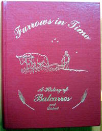 Furrows In Time. A History Of Balcarres And District. (Saskatchewan). - 