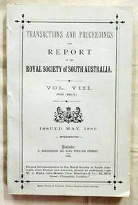 Transactions and Proceedings and Report of The Royal Society of South Australia Vol VIII (For 1884-85) by No Author Noted - Paperback - 1st Edition - 1886 - from Adelaide Booksellers (SKU: BIB254876)