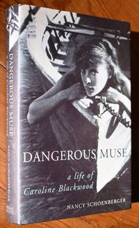 DANGEROUS MUSE A Life Of Caroline Blackwood
