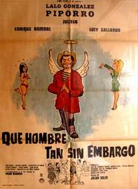 Qué hombre tan sin embargo. Con Eulalio González, Julissa, Enrique Rambal, Lucy Gallardo. (Cartel de la película).