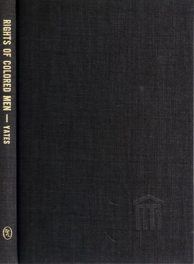 Rights of Colored Men to Suffrage, Citizenship and Trial by Jury Being A Book of Facts, Arguments and Authorities, Historical Notices and Sketches of Debates-With Notes