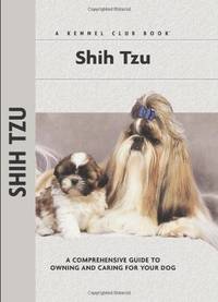 Shih Tzu (CompanionHouse Books) A Comprehensive Guide to Owning and Caring for Your Dog