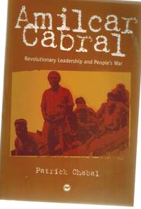 Amilcar Cabral  Revolutionary Leadership And People&#039;s War by Chabal, Patrick - 2003