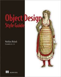 Object Design Style Guide: Powerful Techniques for Creating Flexible