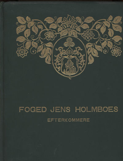 Foged Jens Holmboes efterkommere. Stamtavle 1912.…